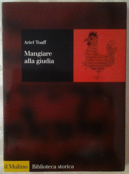 MANGIARE ALLA GIUDIA. LA CUCINA EBRAICA IN ITALIA DAL RINASCIMENTO …