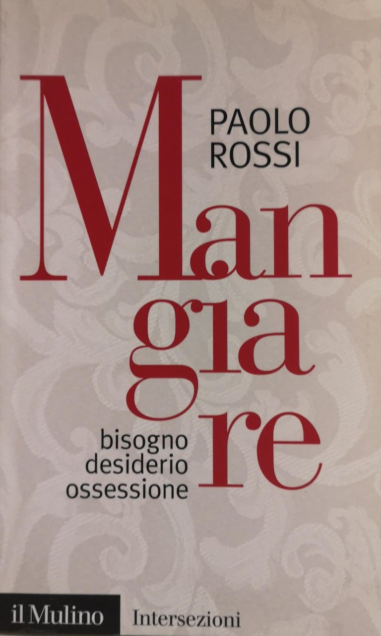 MANGIARE. BISOGNO DESIDERIO OSSESSIONE.