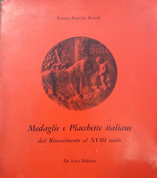 MEDAGLIE E PLACCHETTE ITALIANE DAL RINASCIMENTO AL XVIII SECOLO.