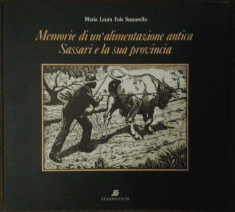 MEMORIE DI UN'ALIMENTAZIONE ANTICA : SASSARI E LA SUA PROVINCIA.