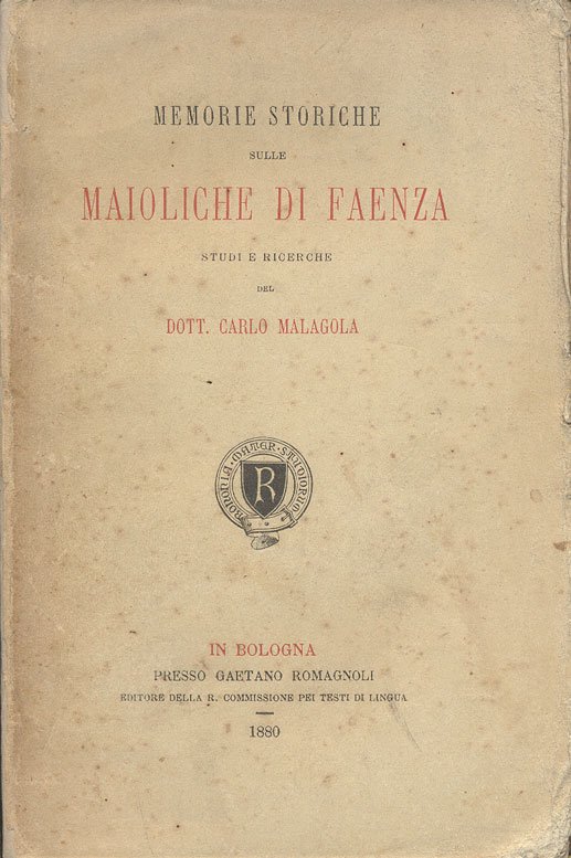 MEMORIE STORICHE SULLE MAIOLICHE DI FAENZA. - Studi e ricerche. | Immagine principale