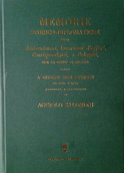 MEMORIE STORICO-DIPLOMATICHE DEGLI AMBASCIATORI, INCARICATI D'AFFARI, CORRISPONDENTI, E DELEGATI, CHE …