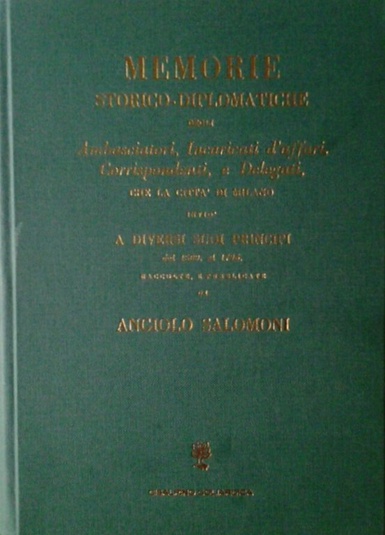 MEMORIE STORICO-DIPLOMATICHE DEGLI AMBASCIATORI, INCARICATI D'AFFARI, CORRISPONDENTI, E DELEGATI, CHE …