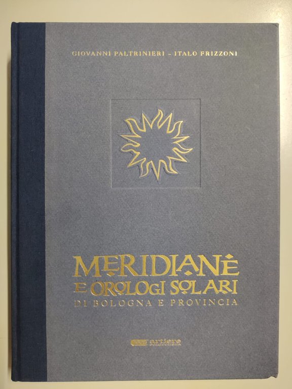 MERIDIANE E OROLOGI SOLARI. - Di Bologna e Provincia.