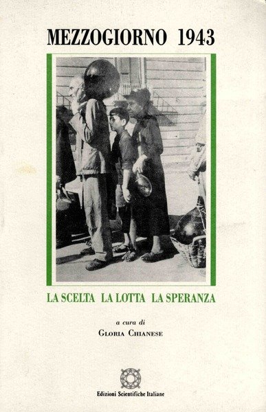 MEZZOGIORNO 1943. LA SCELTA, LA LOTTA, LA SPERANZA.
