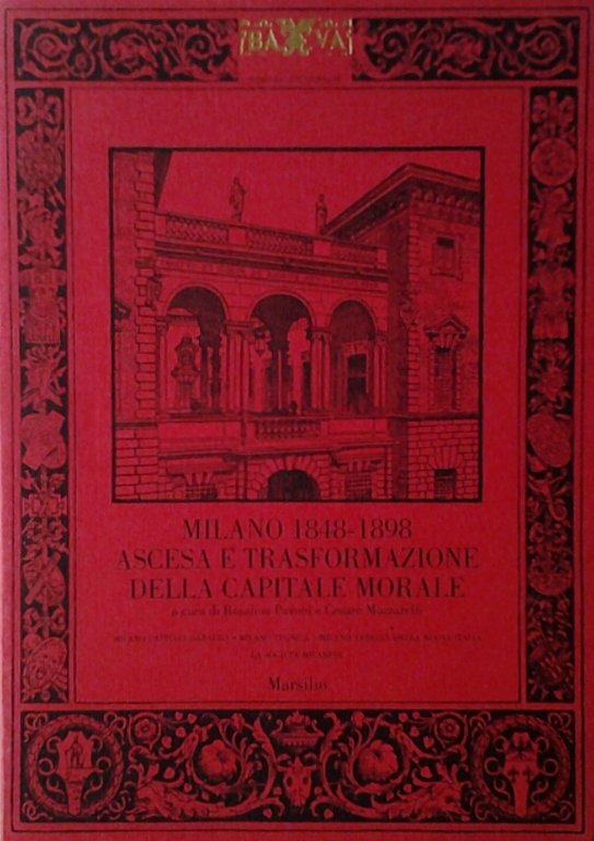 MILANO 1848-1898. ASCESA E TRASFORMAZIONE DELLA CAPITALE MORALE. 2 Volumi. …