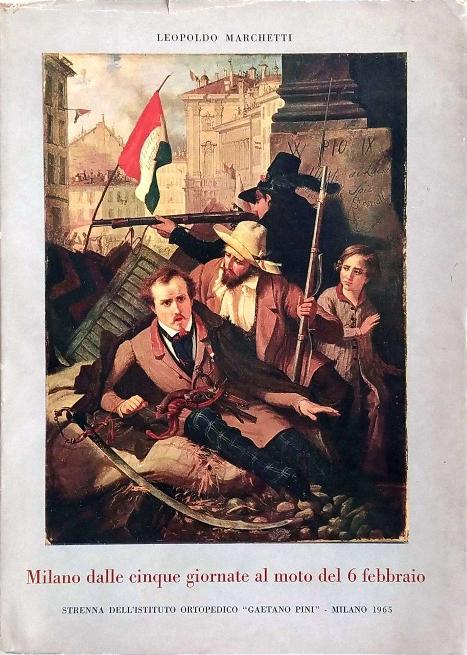 MILANO DALLE CINQUE GIORNATE AL MOTO DEL 6 FEBBRAIO. - …