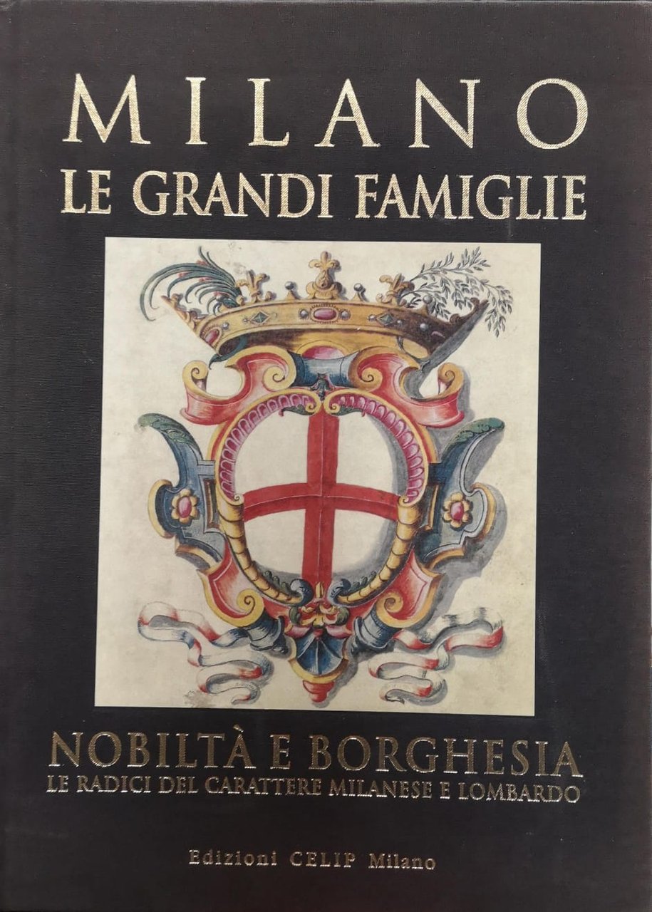 MILANO : LE GRANDI FAMIGLIE : NOBILTÀ E BORGHESIA : …