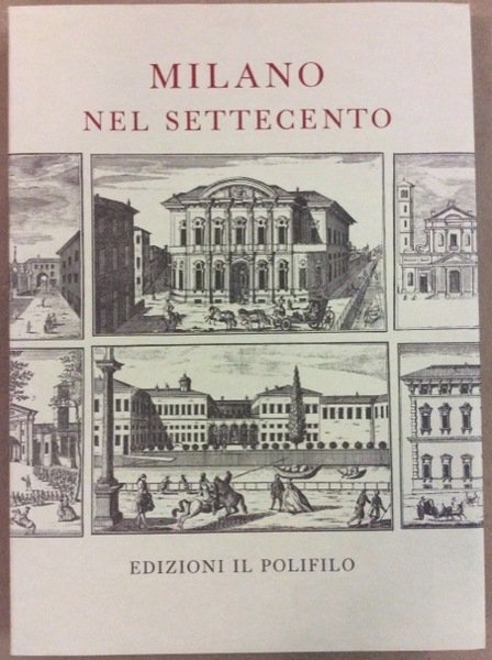 MILANO NEL SETTECENTO. - E le vedute architettoniche disegnate e …