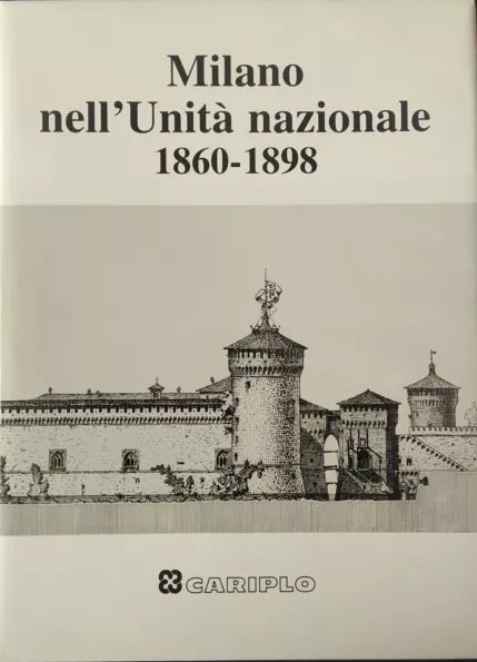 MILANO NELL'UNITA' NAZIONALE 1860-1898.