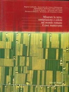 MISURARE LA TERRA: CENTURIAZIONE E COLONI NEL MONDO ROMANO: IL …