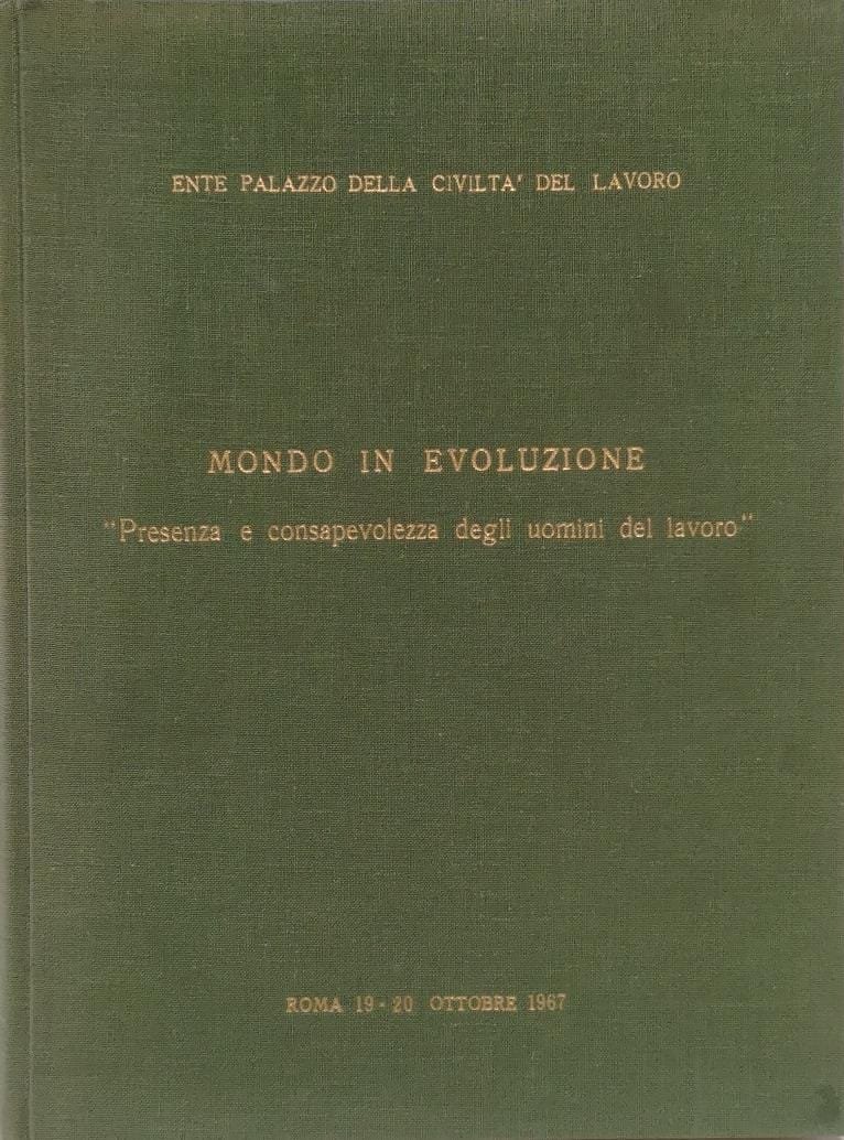 MONDO IN EVOLUZIONE. PRESENZA E CONSAPEVOLEZZA DEGLI UOMINI DEL LAVORO. …