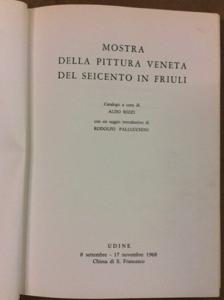 MOSTRA DELLA PITTURA VENETA DEL SEICENTO IN FRIULI. - Saggio …