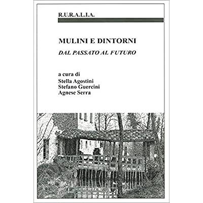 MULINI E DINTORNI : DAL PASSATO AL FUTURO.