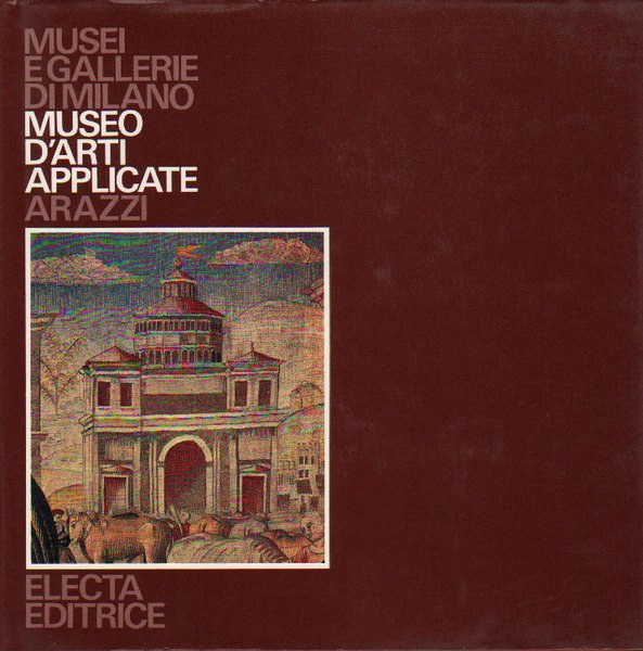 MUSEO D'ARTI APPLICATE. ARAZZI. - Musei e Gallerie di Milano.