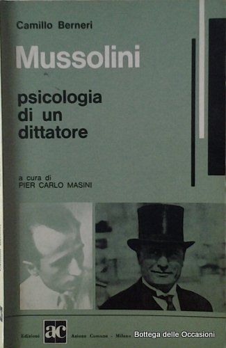 MUSSOLINI. - Psicologia di un dittatore.