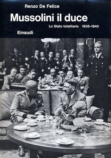 MUSSOLINI IL DUCE. 2. Lo Stato totalitario, 1936-1940.
