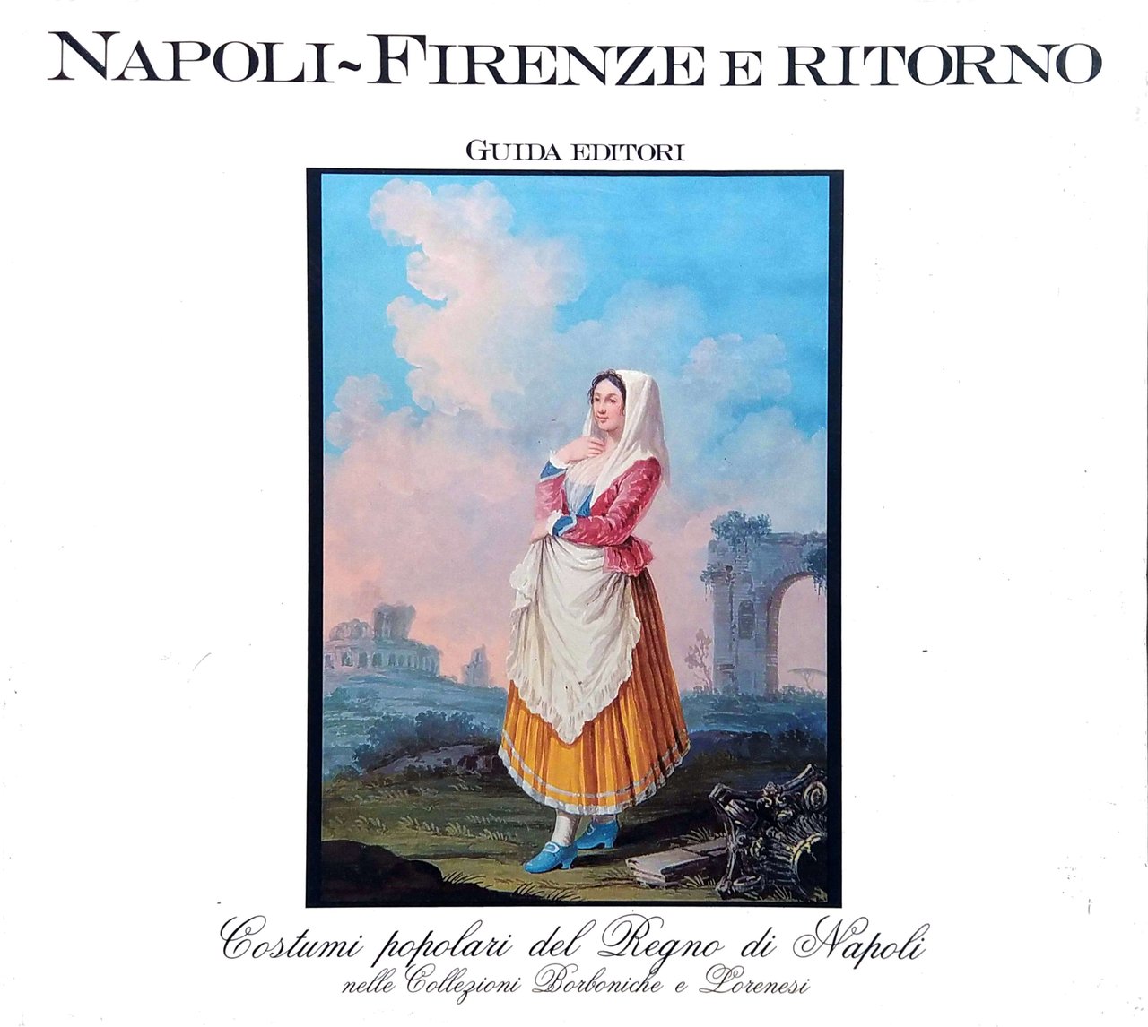NAPOLI-FIRENZE E RITORNO. - Costumi popolari del Regno di Napoli …