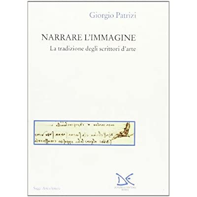 NARRARE L'IMMAGINE : LA TRADIZIONE DEGLI SCRITTORI D'ARTE.