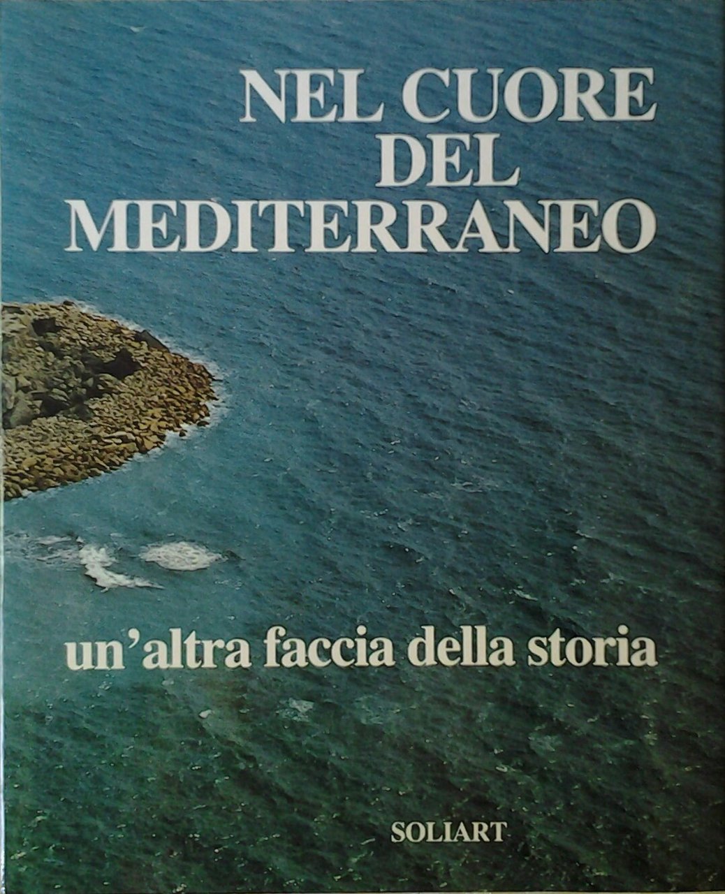 NEL CUORE DEL MEDITERRANEO. - Un'altra faccia della storia. | Immagine principale