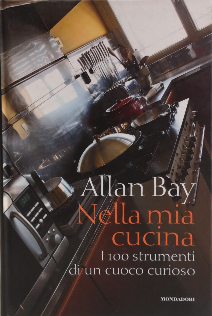 NELLA MIA CUCINA. I 100 STRUMENTI DI UN CUOCO CURIOSO. … | Immagine principale