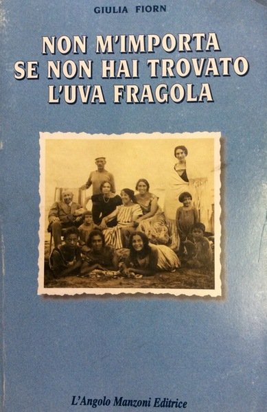 NON M'IMPORTA SE NON HAI TROVATO L'UVA FRAGOLA.
