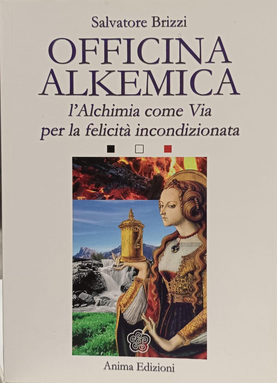 OFFICINA ALKEMICA. L'ALCHIMIA COME VIA PER LA FELICITÀ INCONDIZIONATA. | Immagine principale