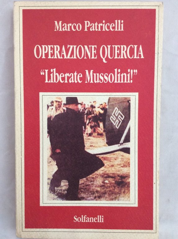 OPERAZIONE QUERCIA. "LIBERATE MUSSOLINI". | Immagine Gallery 3