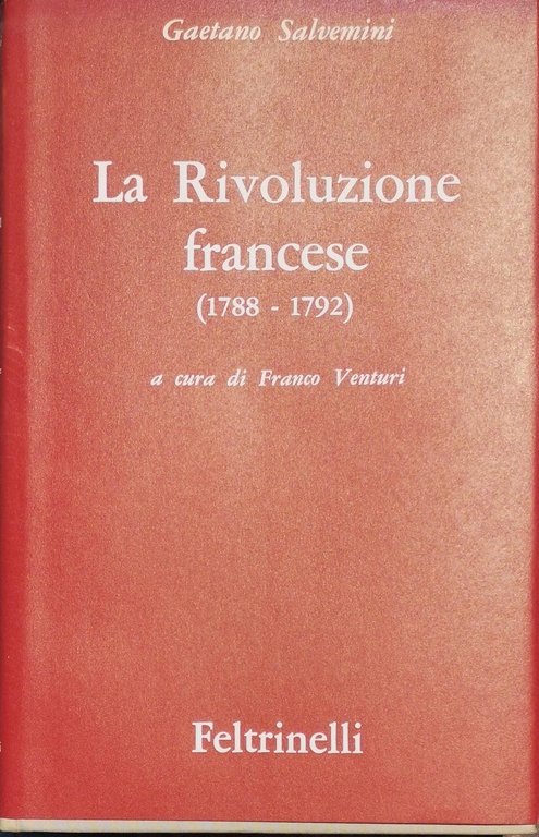 OPERE. 2. Scritti di storia moderna e contemporanea, Volume I. LA RIVOLUZIONE FRANCESE. - A cura di Franco Venturi.