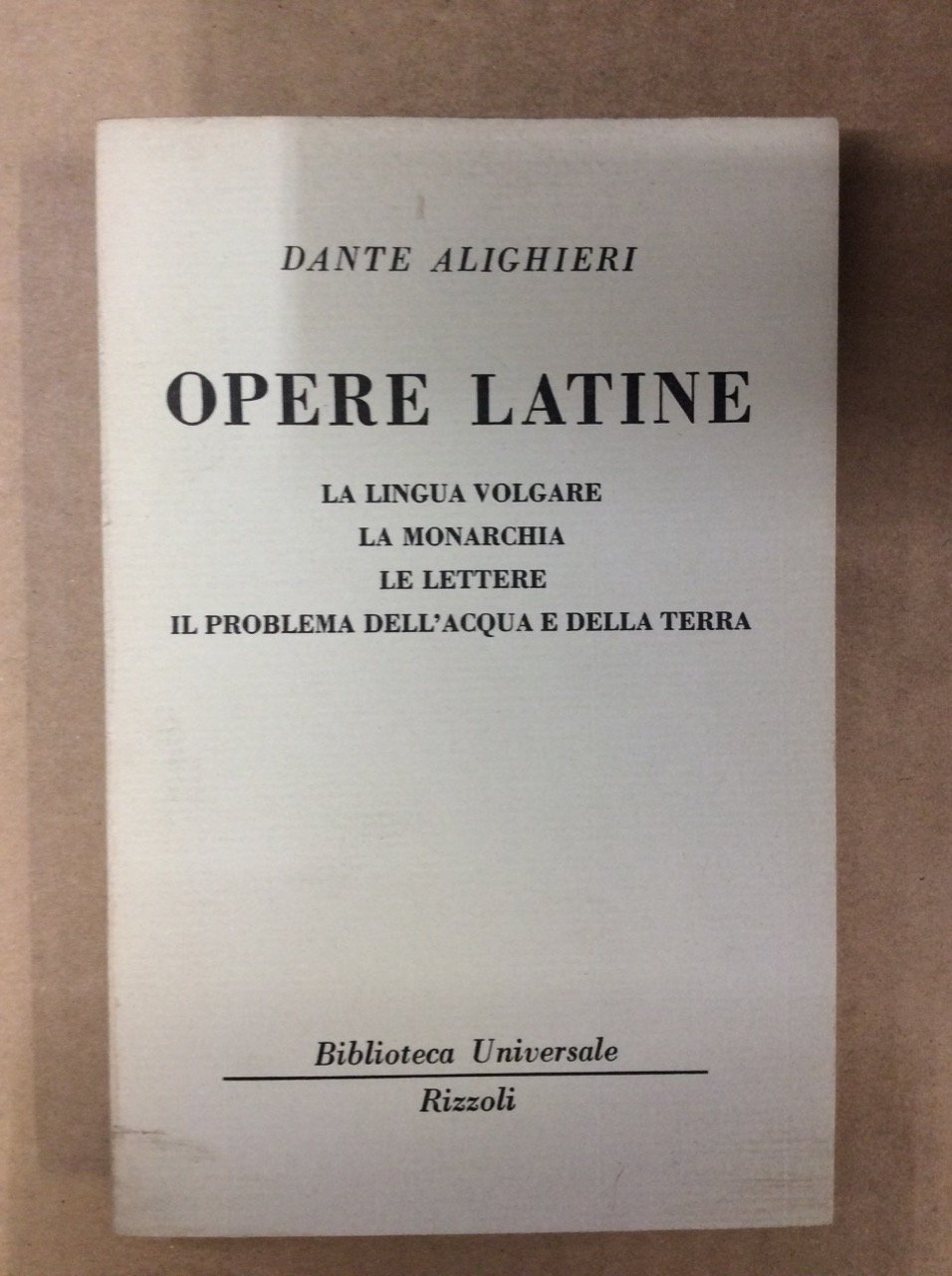 OPERE LATINE (LA LINGUA VOLGARE - LA MONARCHIA - LE …