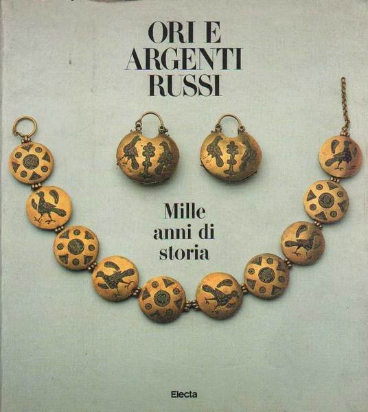 ORI E ARGENTI RUSSI. - Mille anni di storia.