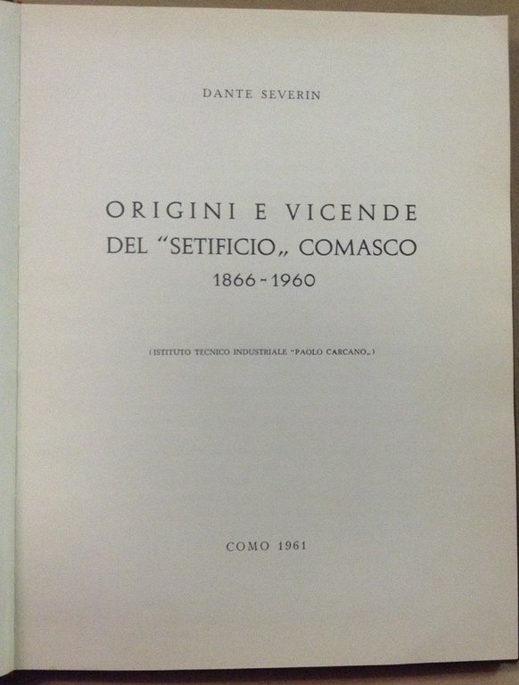ORIGINI E VICENDE DEL SETIFICIO COMASCO. 1866-1960. - (Istituto tecnico …