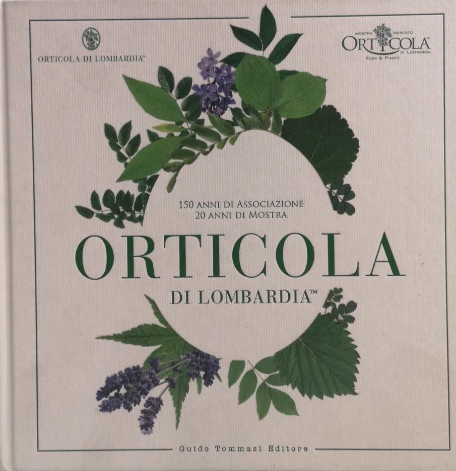 ORTICOLA DI LOMBARDIA. 150 ANNI DI ASSOCIAZIONE, 20 ANNI DI …