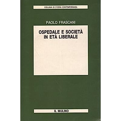 OSPEDALE E SOCIETA' IN ETA' LIBERALE.