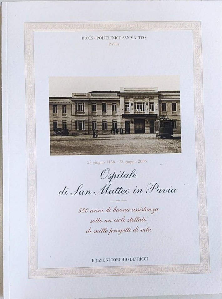 OSPITALE DI SAN MATTEO IN PAVIA : 550 ANNI DI …