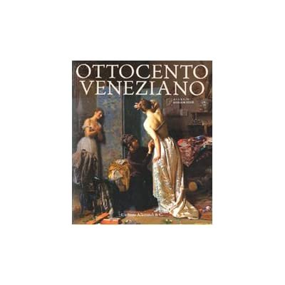 OTTOCENTO VENEZIANO. - Catalogo della Mostra tenuta a Stra nel …