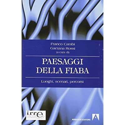 PAESAGGI DELLA FIABA : LUOGHI, SCENARI, PERCORSI.