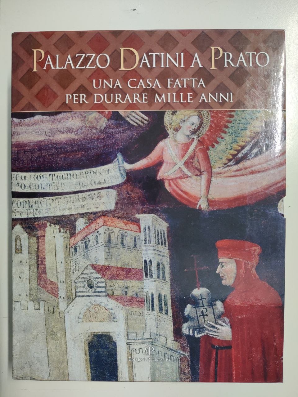 PALAZZO DATINI A PRATO. Una casa fatta per durare mille …