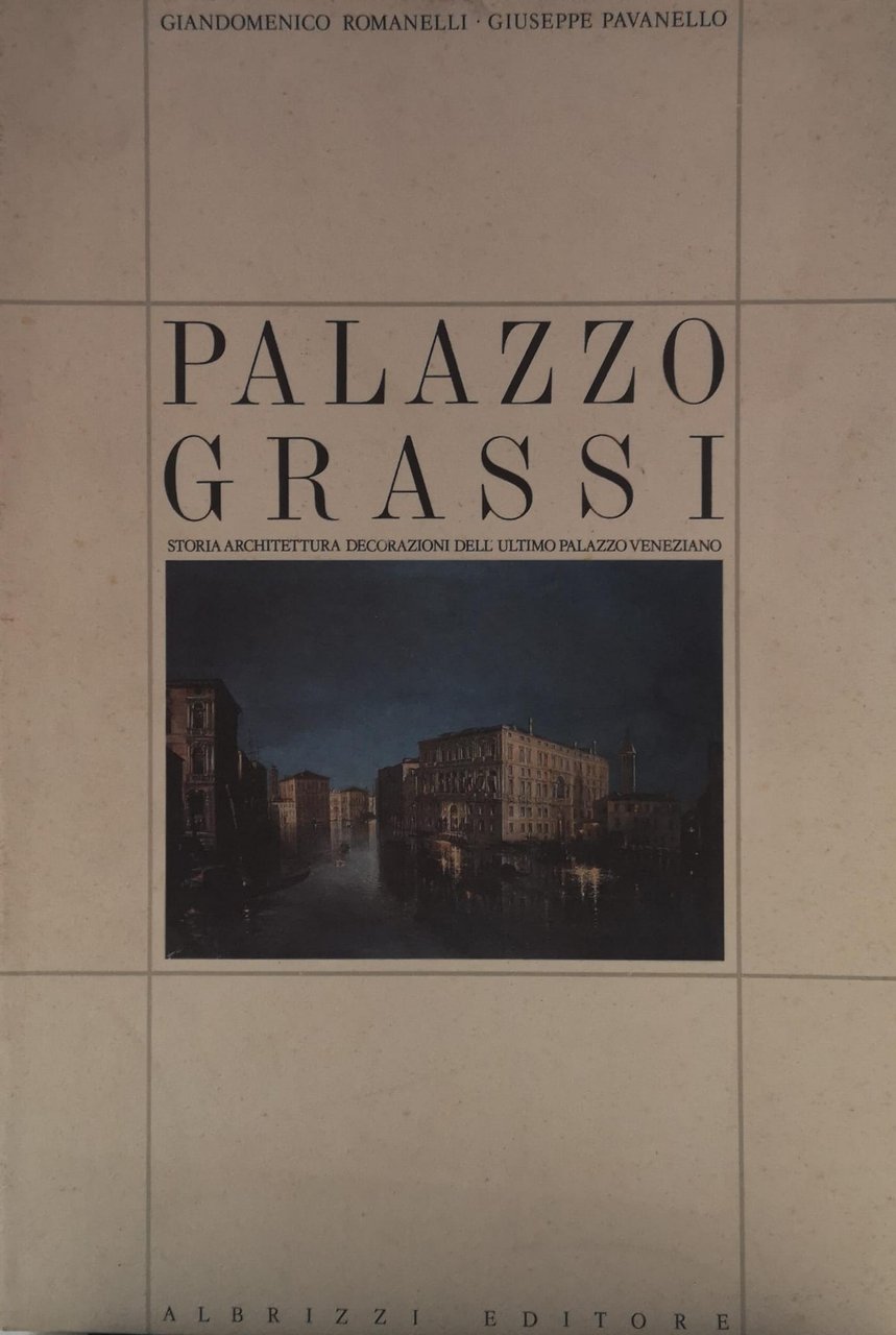 PALAZZO GRASSI. - Storia, architettura, decorazioni dell'ultimo palazzo veneziano.