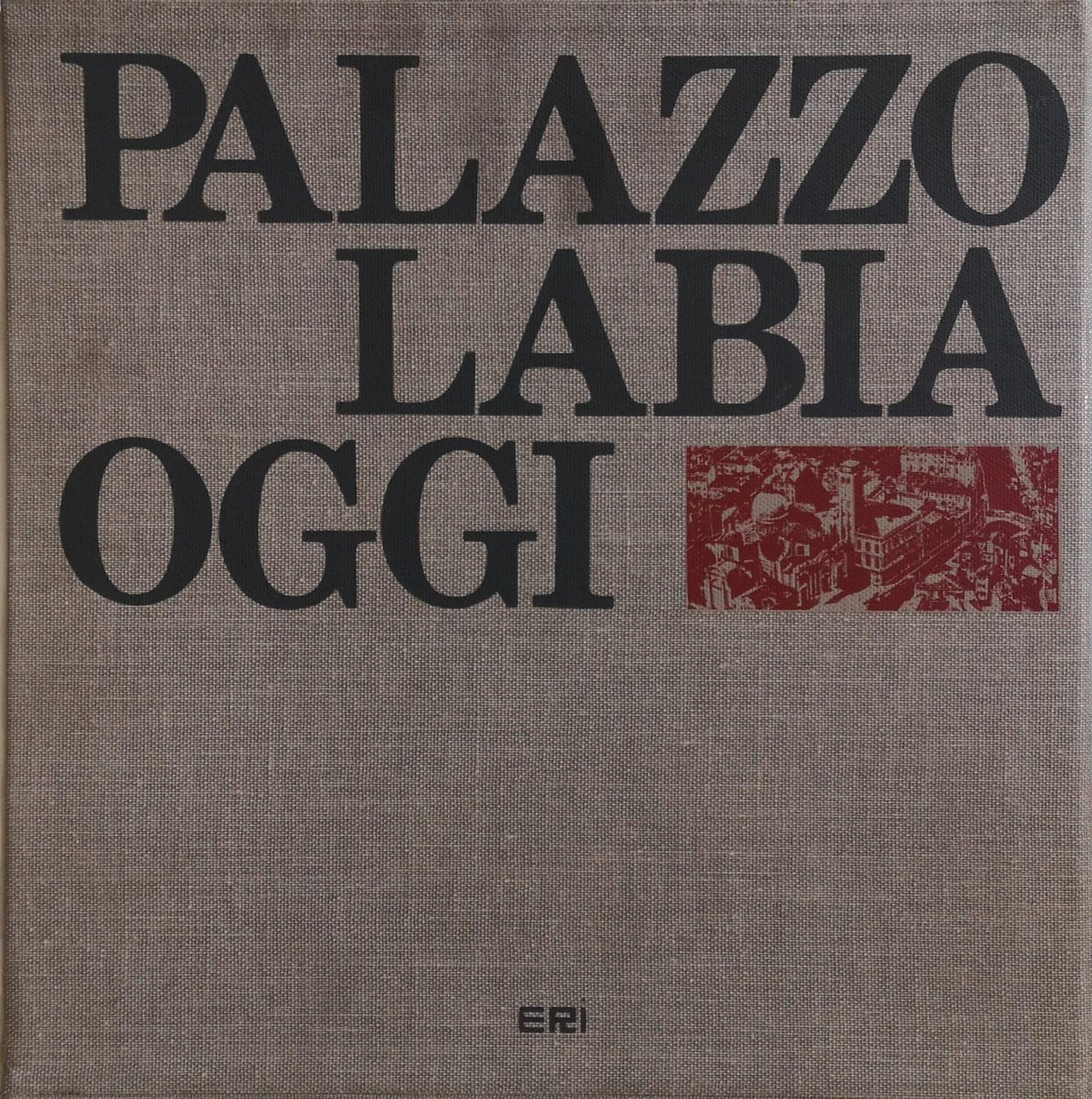 PALAZZO LABIA, OGGI. - Con interventi di Angelo Scattolin, Pasquale …