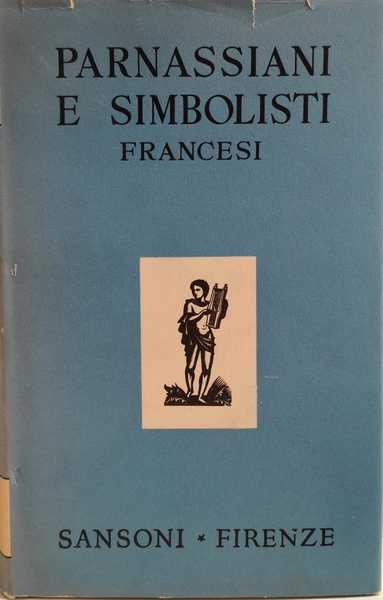 PARNASSIANI E SIMBOLISTI FRANCESI. - Liriche scelte e tradotte da …