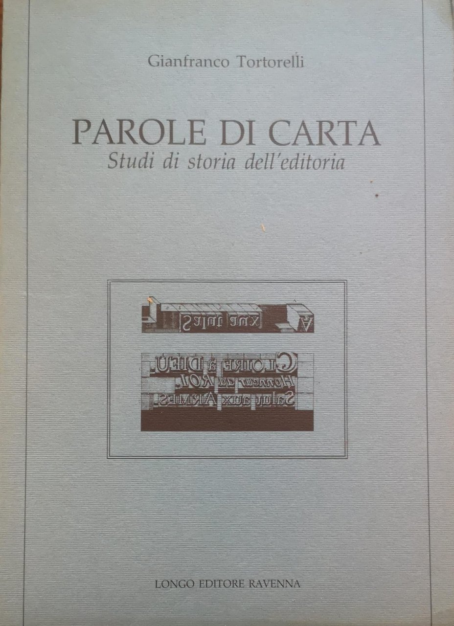 PAROLE DI CARTA: STUDI DI STORIA DELL'EDITORIA.