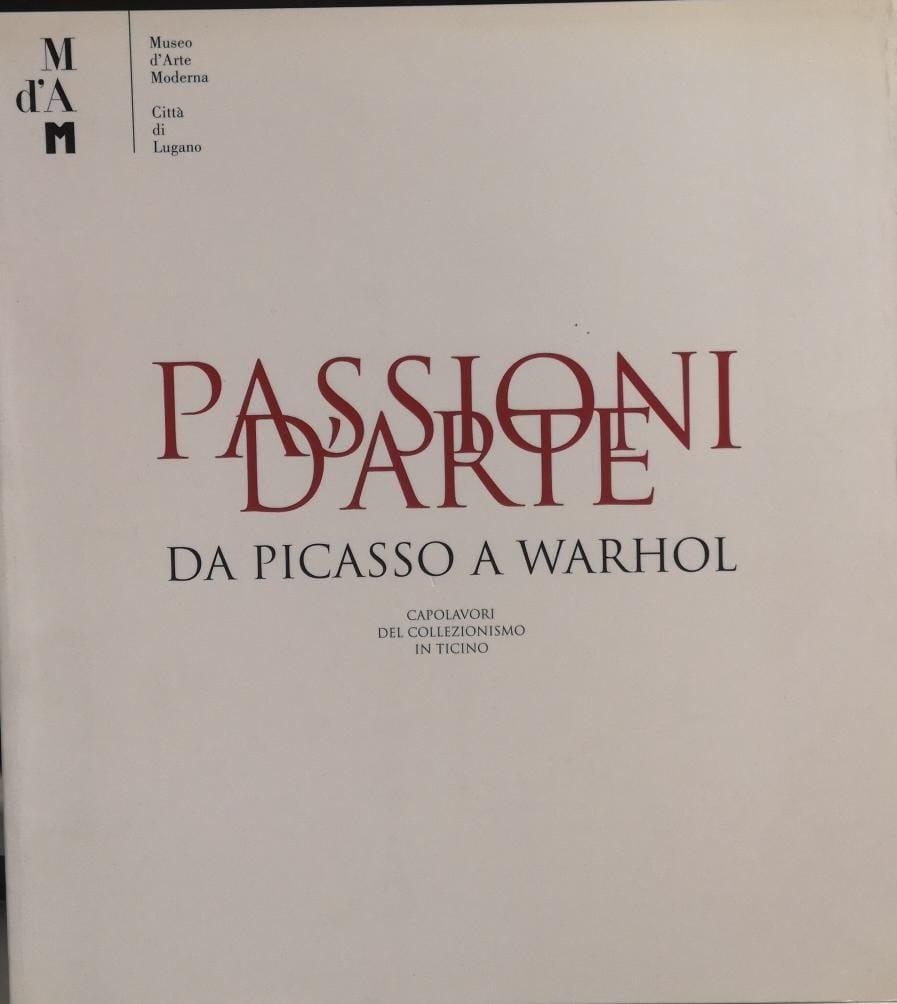 PASSIONI D'ARTE. DA PICASSO A WARHOL. CAPOLAVORI DEL COLLEZIONISMO IN …