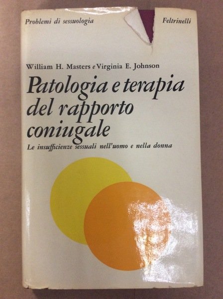 PATOLOGIA E TERAPIA DEL RAPPORTO CONIUGALE. - Le insufficienze sessuali …