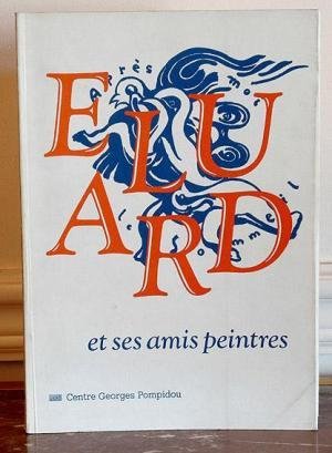 PAUL ELUARD ET SES AMIS PEINTRES 1895 - 1952.