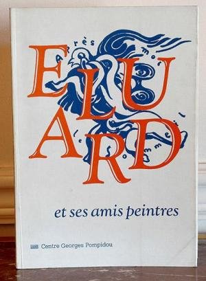 PAUL ELUARD ET SES AMIS PEINTRES 1895 - 1952.