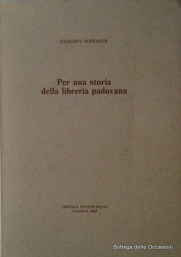 PER UNA STORIA DELLA LIBRERIA PADOVANA.