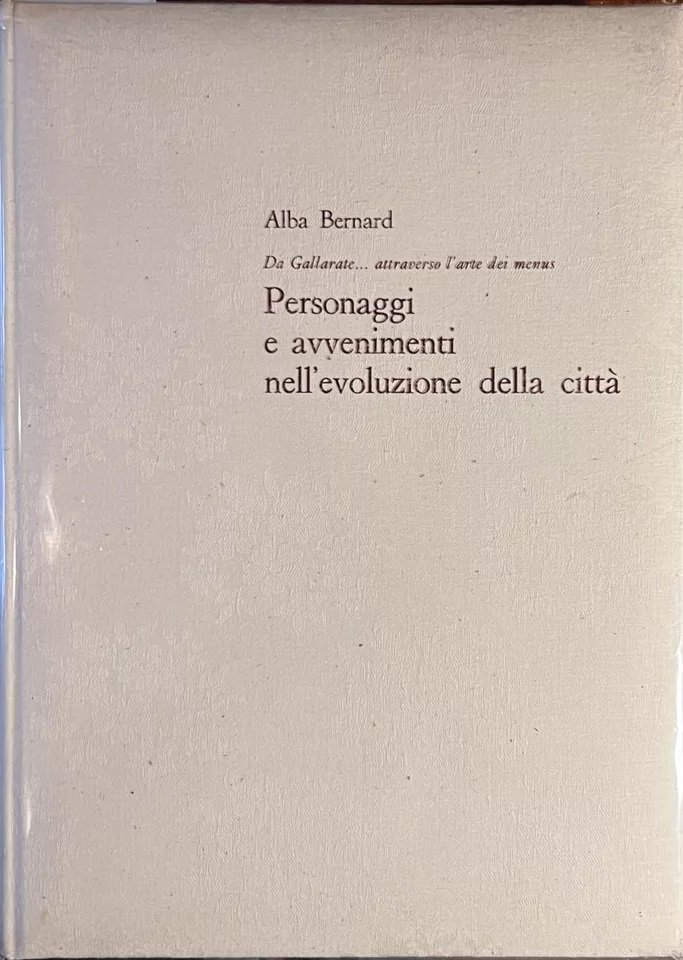 PERSONAGGI E AVVENIMENTI NELL'EVOLUZIONE DELLA CITTA : DA GALLARATE... ATTRAVERSO …