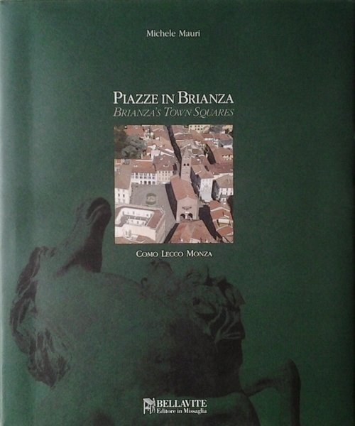 PIAZZE IN BRIANZA. - Brianza's Town Squares.