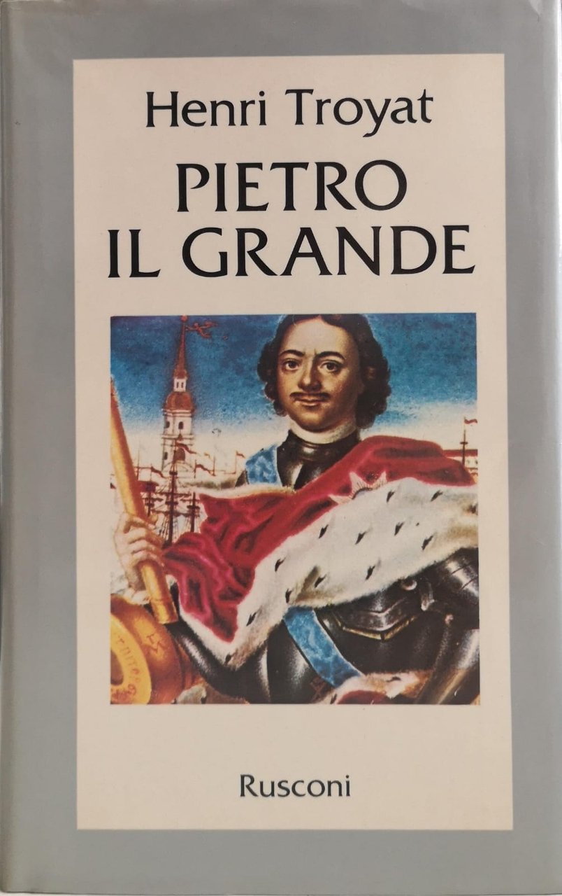 PIETRO IL GRANDE. - Traduzione dal francese di Natalia Soffiantini.